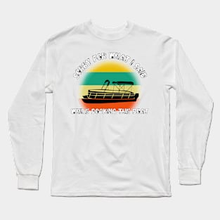 Sorry For What I Said While Docking The Boat Long Sleeve T-Shirt